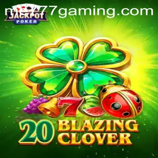 Discover the Excitement of 20BlazingClover at ME777 CASINO