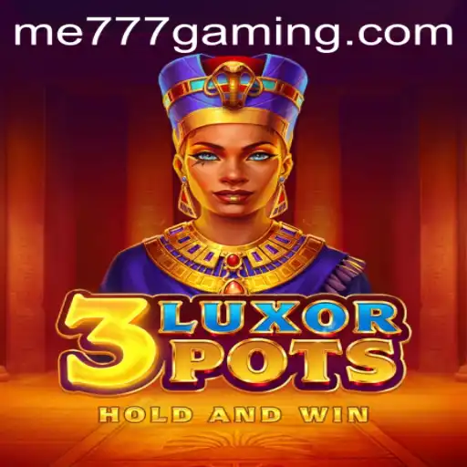 Unveiling 3LuxorPots: A Riveting Adventure at ME777 CASINO