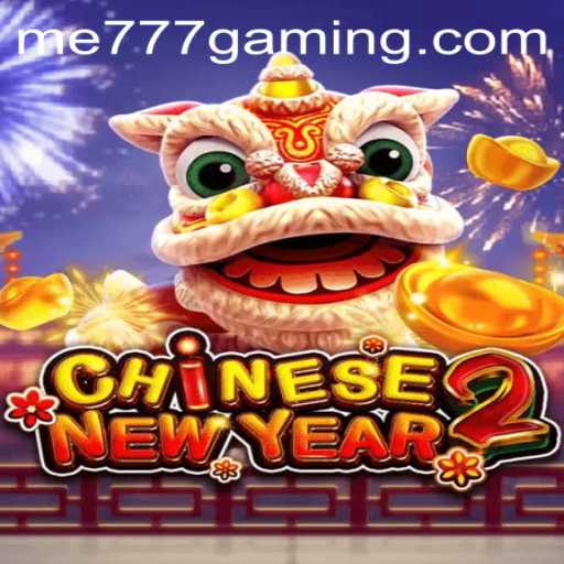 Exploring CHINESENEWYEAR2 at ME777 CASINO: A Festive Gaming Experience