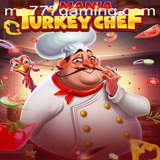 Exploring JManiaTurkeyChef and Its Role in the World of ME777 CASINO