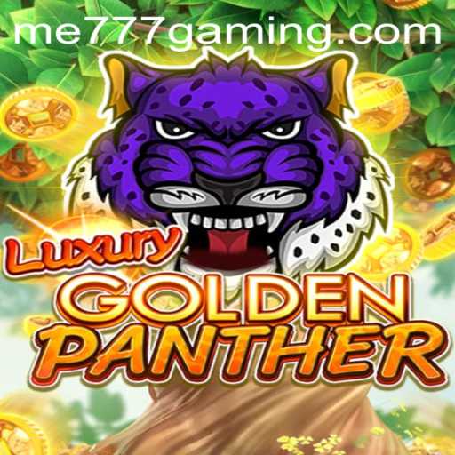 Discover the Thrills of LUXURYGOLDENPANTHER at ME777 CASINO