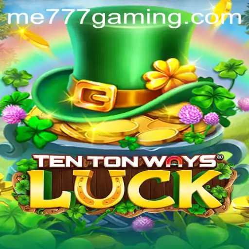Exploring TenTonWaysLuck: A Dive into ME777 CASINO's Latest Gaming Experience