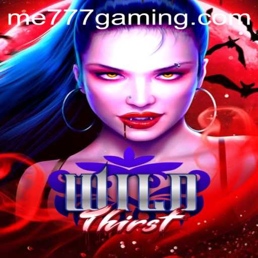 Exploring the Exciting World of WildThirst at ME777 Casino
